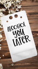 Load image into Gallery viewer, Adult Drink Pouch Alcohol you Later
