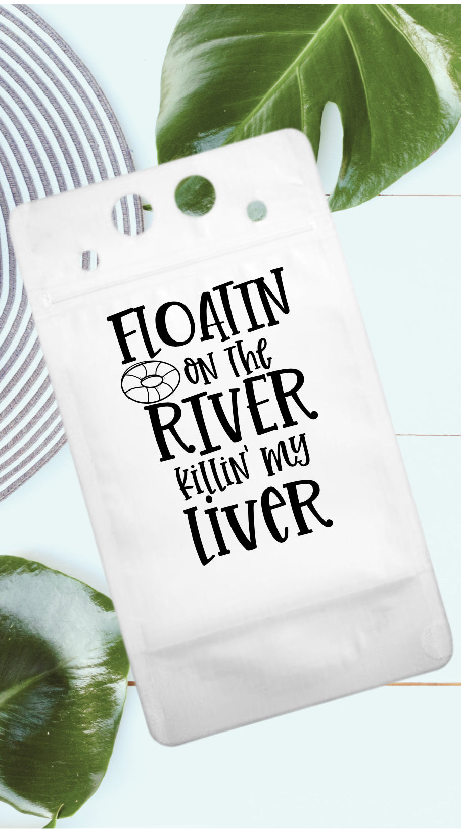 Adult Drink Pouch Day Floatin on the river killin’ my liver