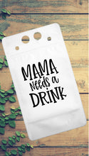 Load image into Gallery viewer, Adult Drink Pouch Mama Needs a Drink
